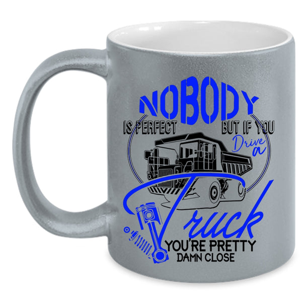 If You Drive A Truck Coffee Mug, Nobody Is Perfect Accent Mug