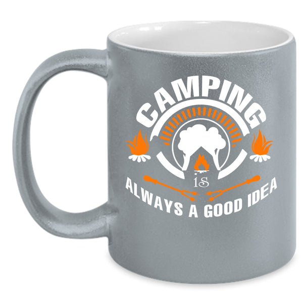 Camping Is Always A Good Idea Coffee Mug, Funny Camper Coffee Cup