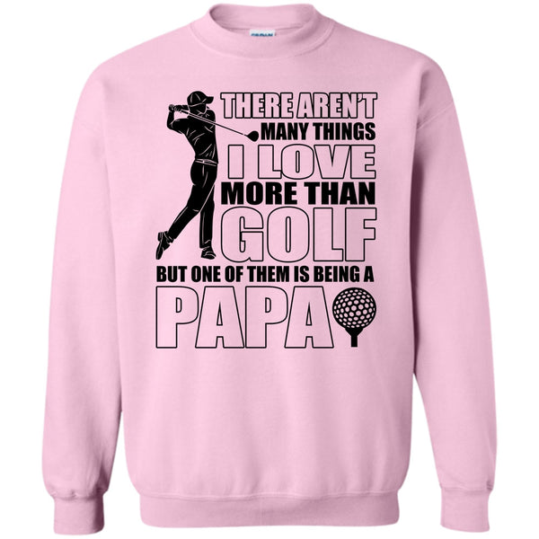 Coolest Papa Ever T Shirt, I Love More Than Golf Sweatshirt