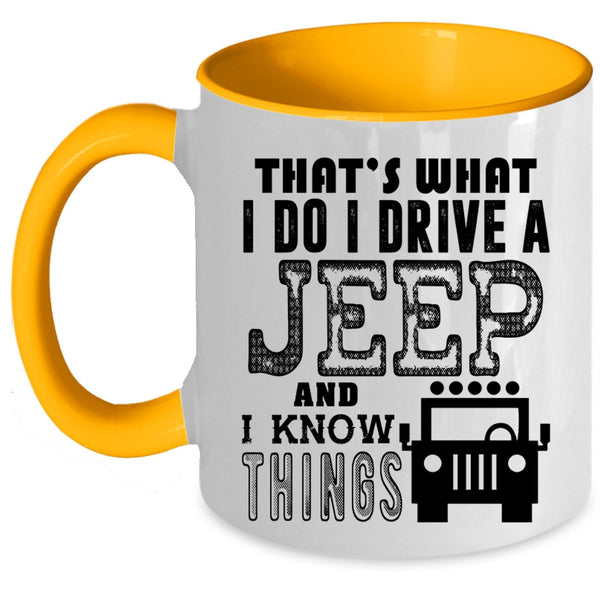 I Know Things Coffee Mug, I Do I Drive A Jeep Accent Mug