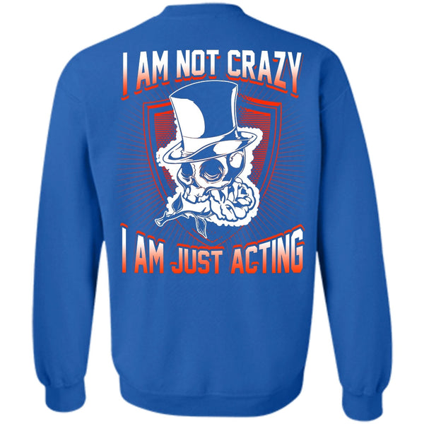 I Am Just Acting T Shirt, I Love Actor Sweatshirt