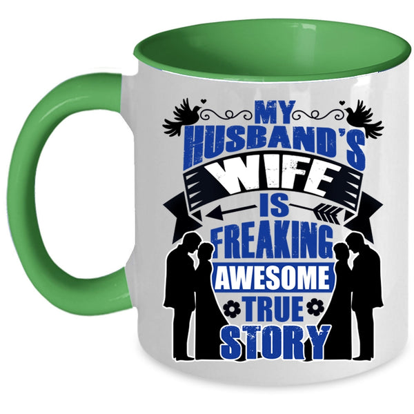 Love Coffee Mug, My Husband's Wife Is Awesome True Story Accent Mug
