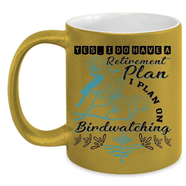 I Plan On Birdwatching Coffee Mug, I Do Have A Retirement Plan Accent Mug