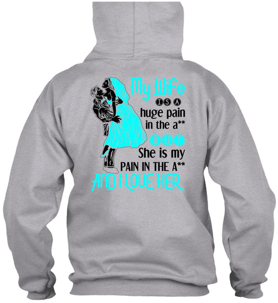 My Wife Is A Huge Pain T Shirt, Being A Wife T Shirt