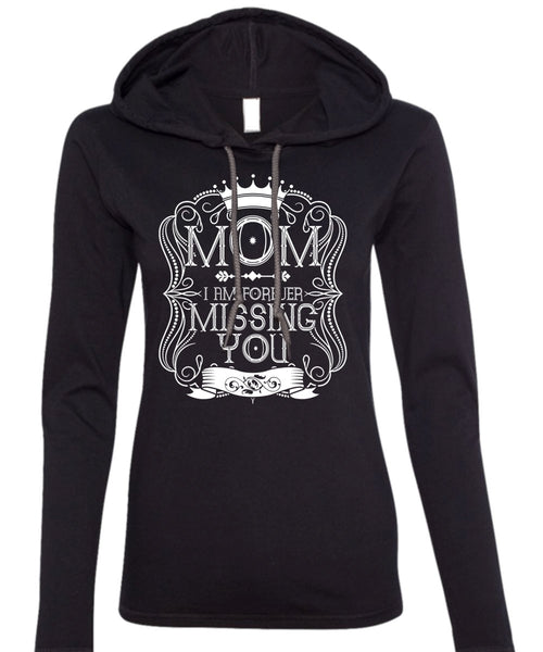 I Am Forever Missing You T Shirt, Being A Mom T Shirt (Anvil Ladies Ringspun Hooded)