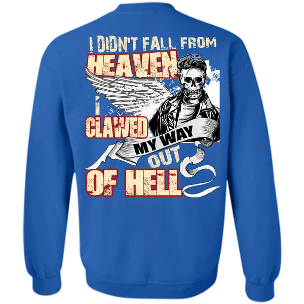 I Clawed My Way Out Of Hell T Shirt, I Love My Life Sweatshirt