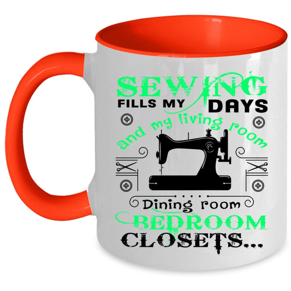 Cute Gift For Mom Coffee Mug, Sewing Fills My Days Accent Mug