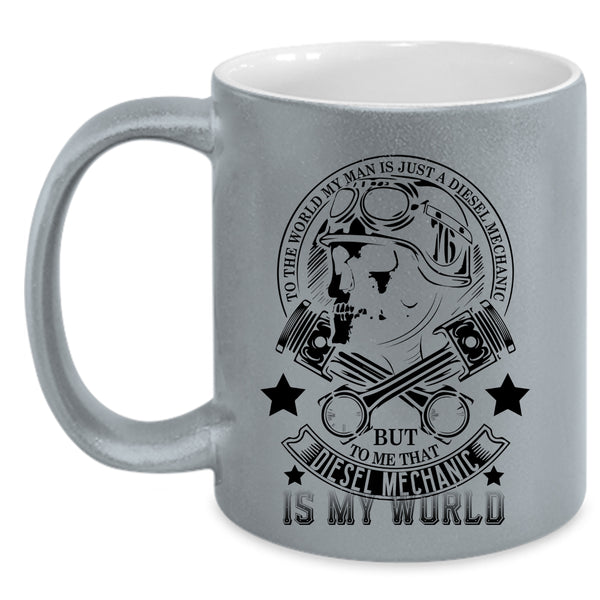 He Is My World Coffee Mug, My Man Is A Diesel Mechanic Accent Mug