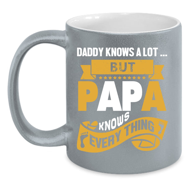 Daddy Knows A Lot Coffee Mug, Papa Knows Everything Coffee Cup