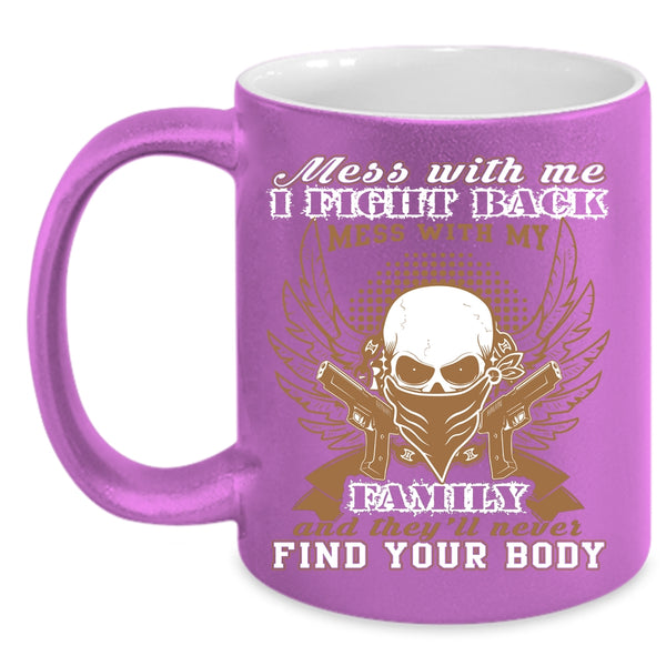 Don't Mess With My Family Coffee Mug, Gift For My Husband Coffee Cup