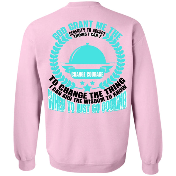 I Love Cooking T Shirt, To Just Go Cooking Sweatshirt