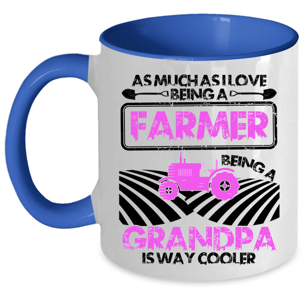 Being A Grandpa Is way Cooler Coffee Mug, I Love Being A Farmer Accent Mug