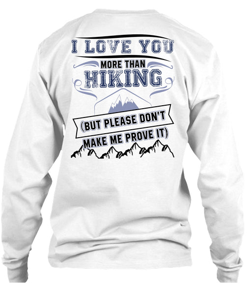 I Love You More Than Hiking T Shirt, I Love Hiking T Shirt