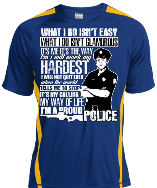 I'm A Proud Police T Shirt, I Will Work My Hardest T Shirt, Cool Shirt