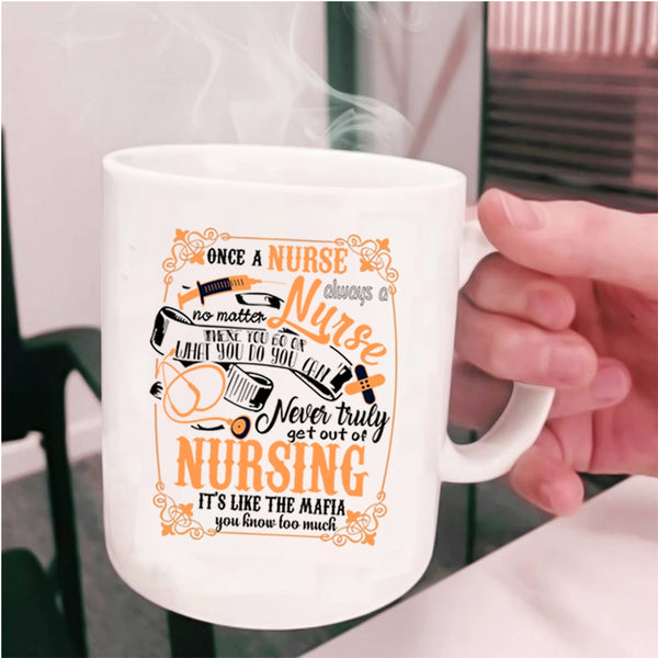 Funny Nursing Coffee Mug, Once A Nurse Always A Nurse Cup
