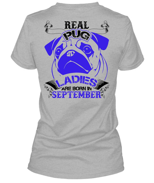 Real Pug Ladies Are Born In September T Shirt, I Love Pug T Shirt