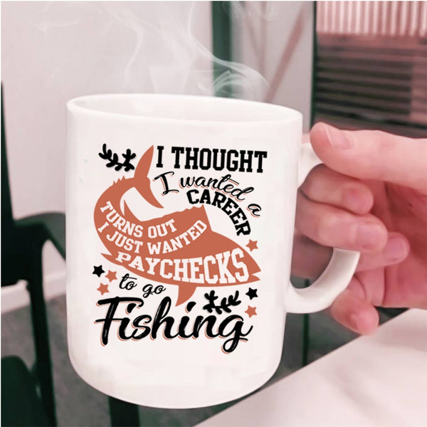 Cool Fishing Coffee Mug, I Just Wanted Paychecks To Go Fishing Cup