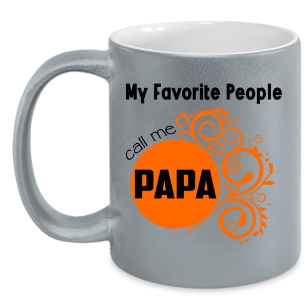 Gift For My Dad Coffee Mug, My Favorite People Call Me Papa Accent Mug