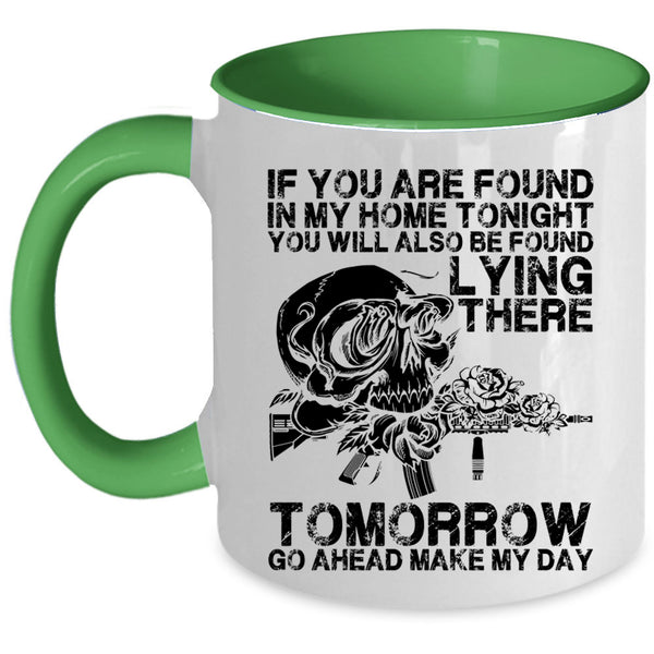 Funny Saying Coffee Mug, If You Are Found In My Home Tonight Accent Mug