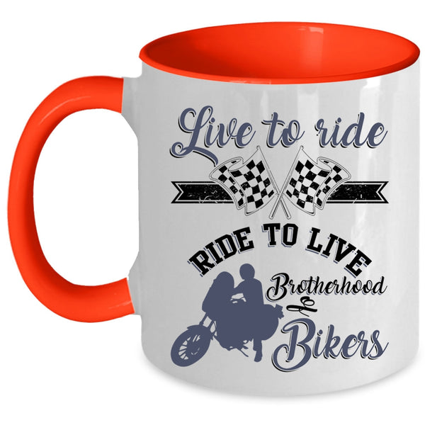 Brotherhood Of Bikers Coffee Mug, Live To Ride Ride To Live Accent Mug
