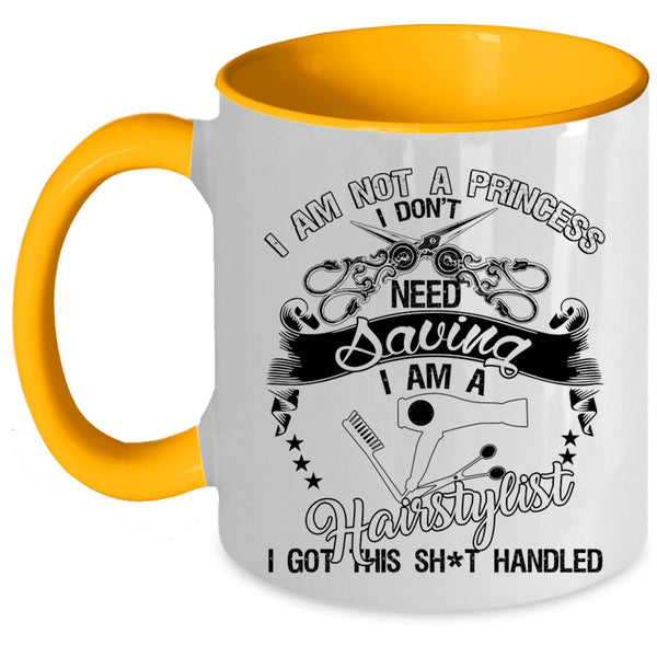 I Am A Hairstylist Coffee Mug, I Am Not A Princess Accent Mug