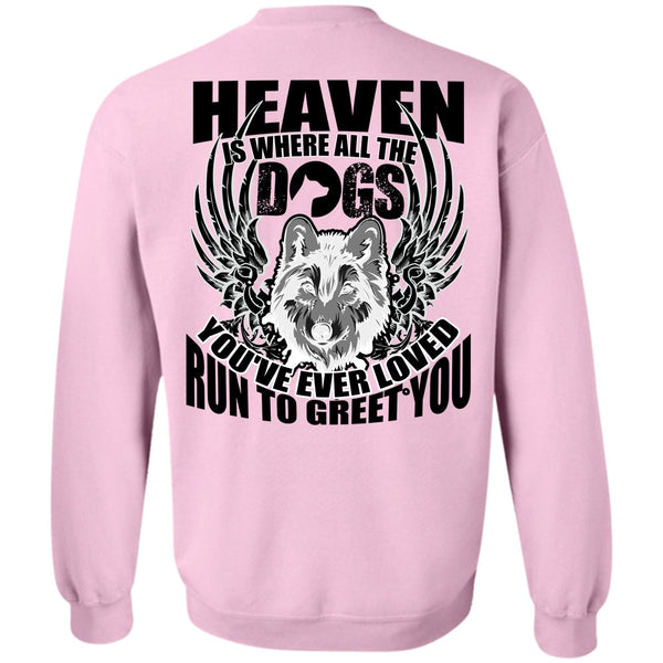 I Love Dog T Shirt, Heaven Is Where All The Dogs Sweatshirt