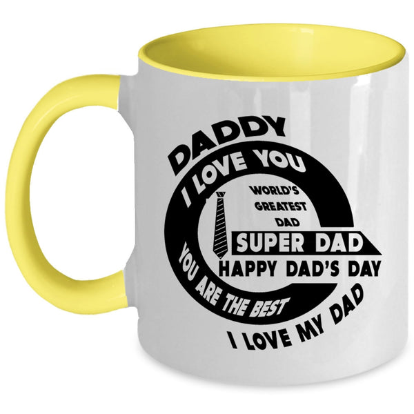 You Are The Best I Love My Dad Coffee Mug, Daddy I Love You Accent Mug