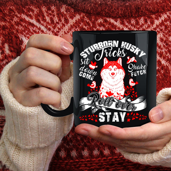 Stubborn Husky Tricks Coffee Mug, Cute Husky Coffee Cup