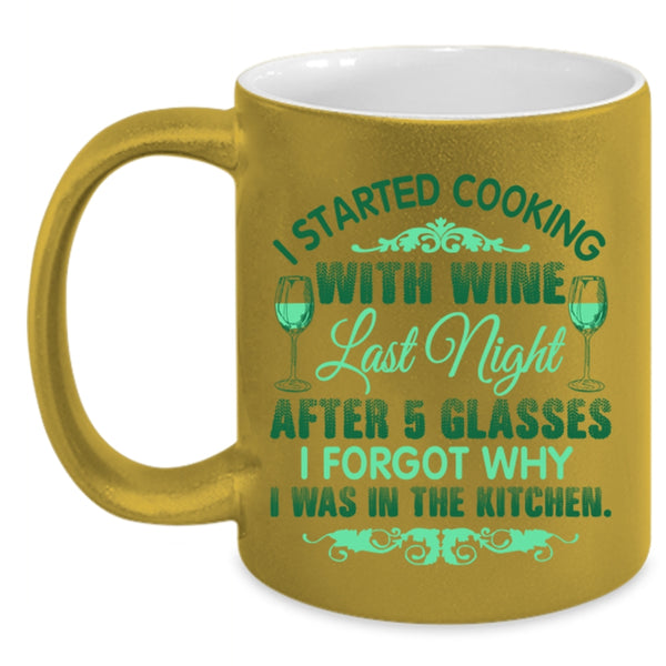 I Forgot Why I Was In The Kitchen Coffee Mug, I Started Cooking With Wine Accent Mug