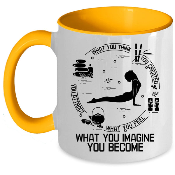 What You Imagine You Become Coffee Mug, What You Think You Created Accent Mug