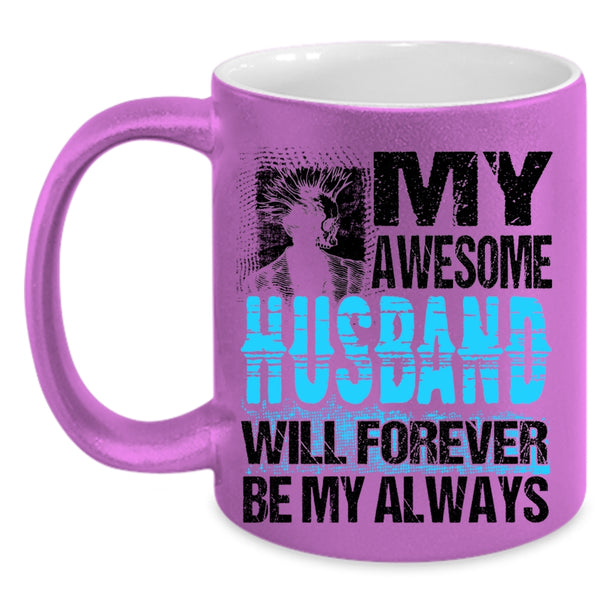 Married Coffee Mug, My Awesome Husband Will Forever Be My Always Accent Mug