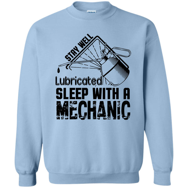 I Am A Coolest Mechanic's Wife T Shirt, Stay Well Lubricated Sweatshirt