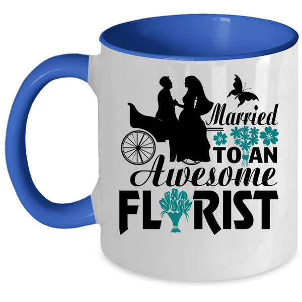 I Love My Florist Coffee Mug, Married To An Awesome Florist Accent Mug