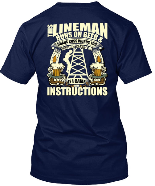 This Lineman Runs On Beer T Shirt, I Came With Instructions T Shirt