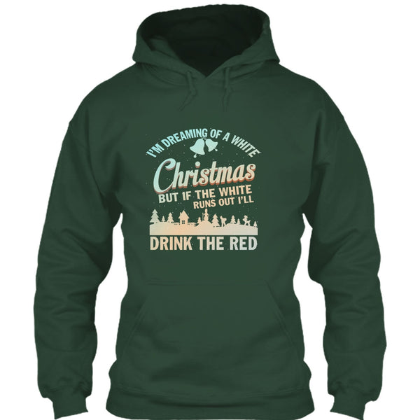 I'm Dreaming Of A White Christmas T Shirt, I'll Drink The Red T Shirt
