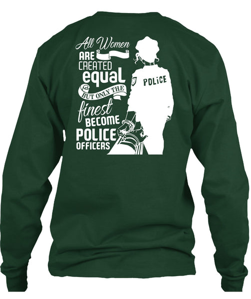 All Women Are Created Equal T Shirt, Become Police Officer T Shirt