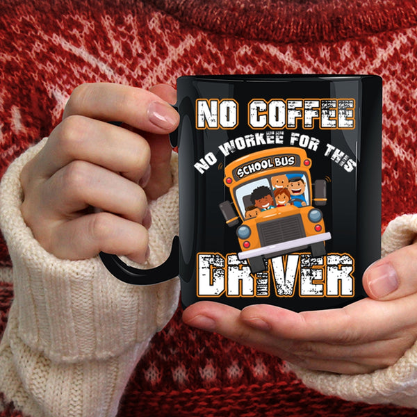 No Coffee No Workee For This Driver Coffee Mug, Funny Drivers Coffee Cup