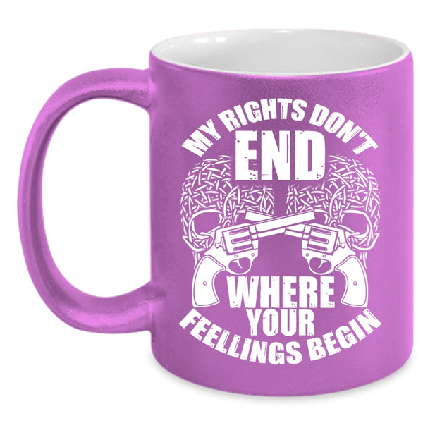 My Rights Don't End Where Your Fellings Begins Coffee Mug, Funny Coffee Cup
