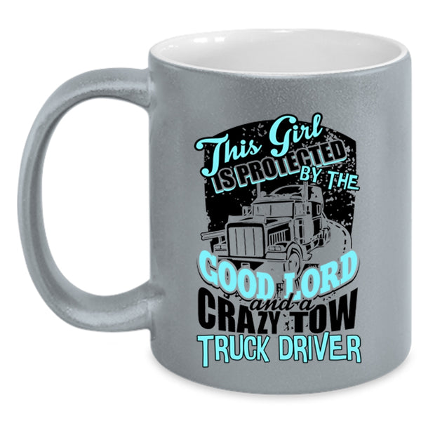Crazy Trucker Coffee Mug, This Girl Is Protected By A Crazy Tow Truck Driver Accent Mug