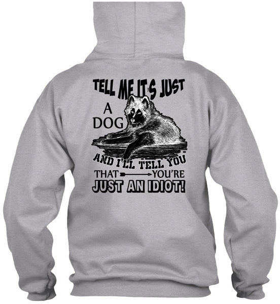 Tell Me It's Just A Dog T Shirt, I Love My Dog T Shirt