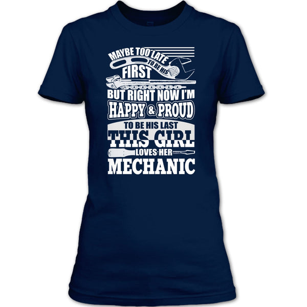 I'm Happy & Proud To Be His Last T Shirt, This Girl Loves Her Mechanic T Shirt