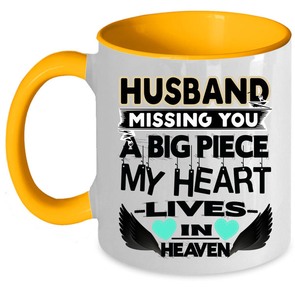 A Big Piece My Heart Coffee Mug, Husband Missing You Accent Mug