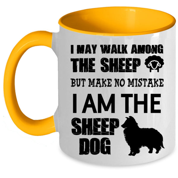 I Am The Sheep Dog Coffee Mug, I May Walk Among The Sheep Accent Mug