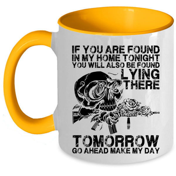 Funny Saying Coffee Mug, If You Are Found In My Home Tonight Accent Mug