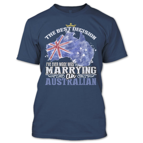 The Best Decision T Shirt, Marrying An Australian T Shirt