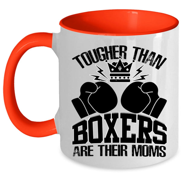 Awesome Gift For Mom Coffee Mug, Tougher Than Boxers Are Their Moms Accent Mug