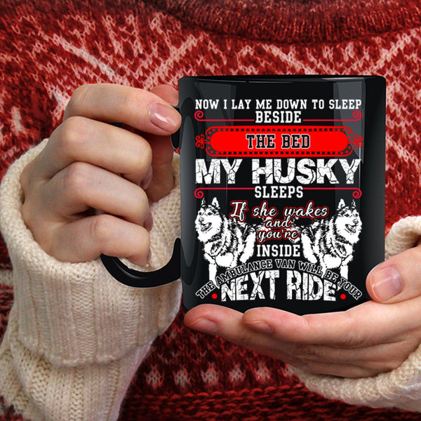 Sleep Beside The Bed My Husky Sleeps Coffee Mug, Cute Husky Coffee Cup