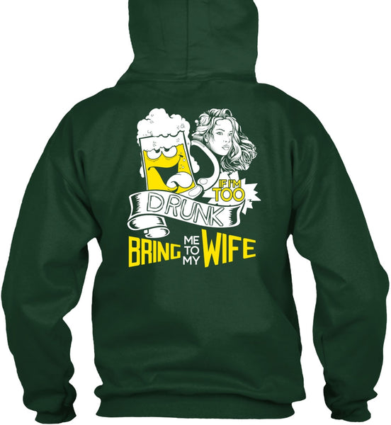 If I'm Too Drunk Bring Me To My Wife T Shirt, Being A Wife T Shirt