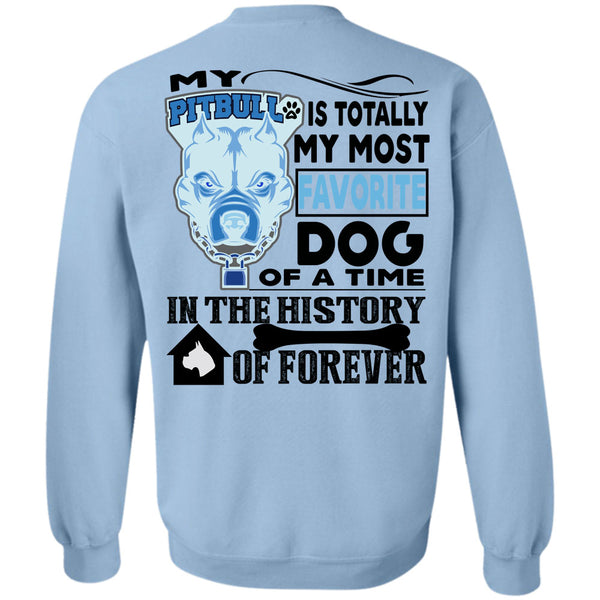 I Love My Dogs T Shirt, My Pit Bull Is Totally My Most Favorite Dog Sweatshirt