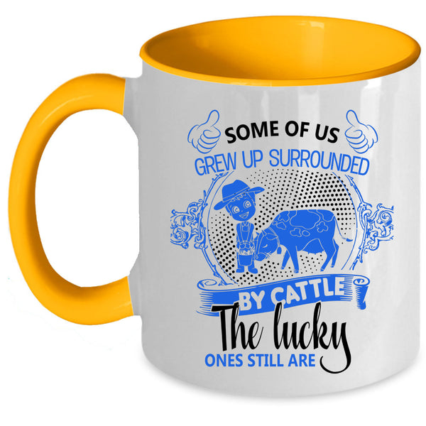 Farmer Coffee Mug, Some Of Us Grew Up Surrounded By Cattle Accent Mug